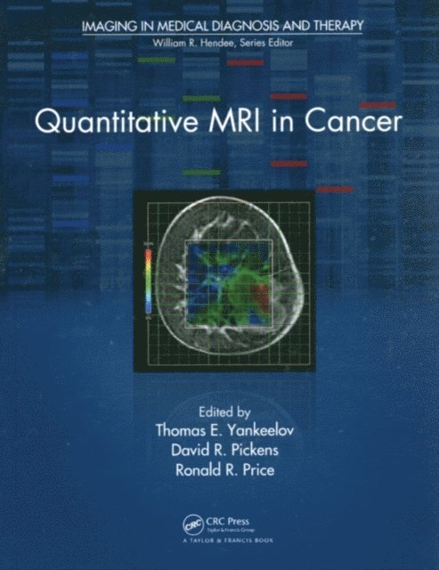 Ronald R. Price, David R. Pickens, Thomas E. Yankeelov - Quantitative MRI in Cancer, E-bok