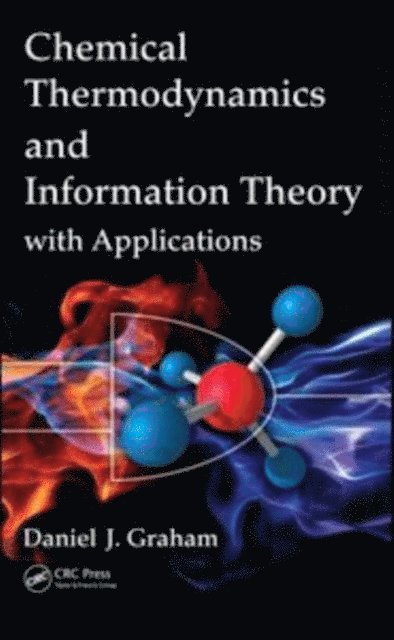 Daniel J. Graham - Chemical Thermodynamics and Information Theory with Applications, E-bok
