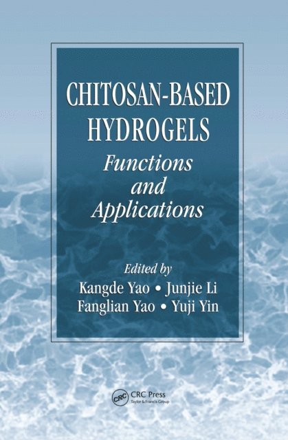 Yuji Yin, Fanglian Yao, Junjie Li, Kangde Yao - Chitosan-Based Hydrogels, E-bok