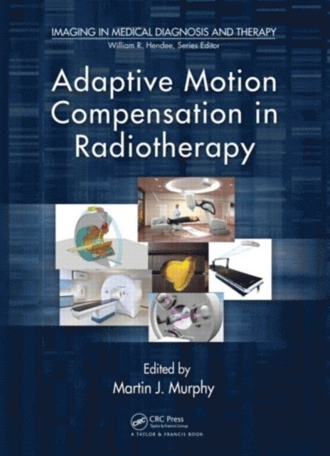 Martin J. Murphy - Adaptive Motion Compensation in Radiotherapy, E-bok