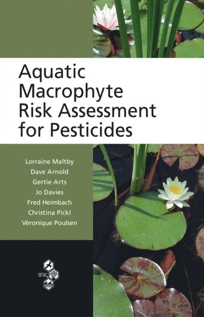 Veronique Poulsen, Christina Pickl, Fred Heimbach, Jo Davies, Gertie Arts, Dave Arnold, Lorraine Maltby - Aquatic Macrophyte Risk Assessment for Pesticides, E-bok