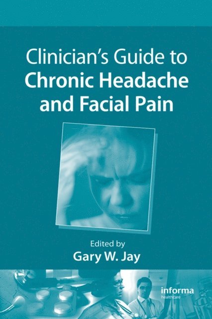 Gary W. Jay - Clinician's Guide to Chronic Headache and Facial Pain, E-bok