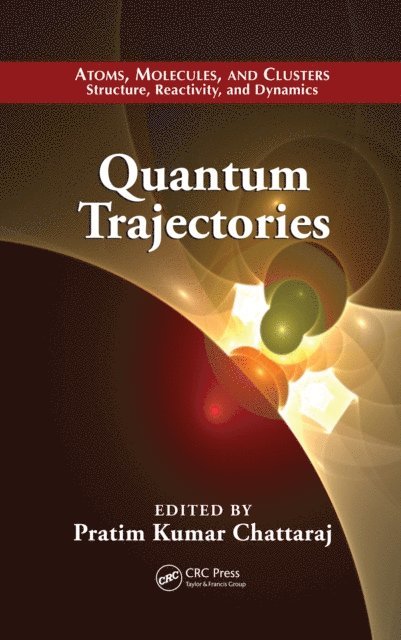 Pratim Kumar Chattaraj - Quantum Trajectories, E-bok