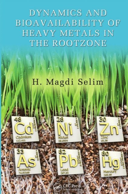 H. Magdi Selim - Dynamics and Bioavailability of Heavy Metals in the Rootzone, E-bok