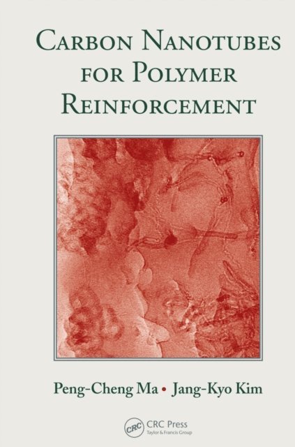 Jang-Kyo Kim, Peng-Cheng Ma - Carbon Nanotubes for Polymer Reinforcement, E-bok