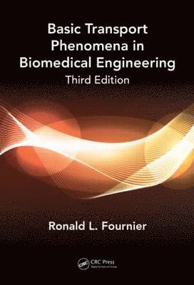 Ronald L. Fournier - Basic Transport Phenomena in Biomedical Engineering, Inbunden. Tillgänglighet: Tillfälligt slut
