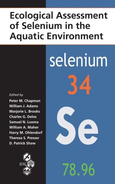 Patrick Shaw, Theresa S. Presser, Harry M. Ohlendorf, William A. Maher, Samuel N. Luoma, Charles G. Delos, Marjorie Brooks, William J. Adams, Peter M. Chapman - Ecological Assessment of Selenium in the Aquatic Environment, E-bok