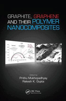 Prithu Mukhopadhyay, Rakesh K. Gupta - Graphite, Graphene, and Their Polymer Nanocomposites, E-bok