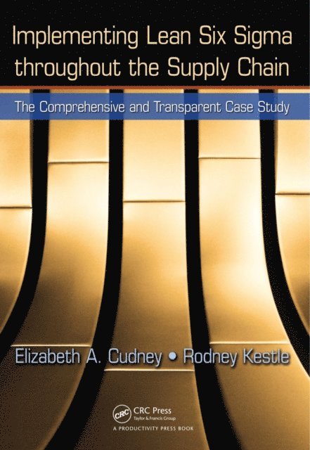 Rodney Kestle, Elizabeth A. Cudney - Implementing Lean Six Sigma throughout the Supply Chain, E-bok