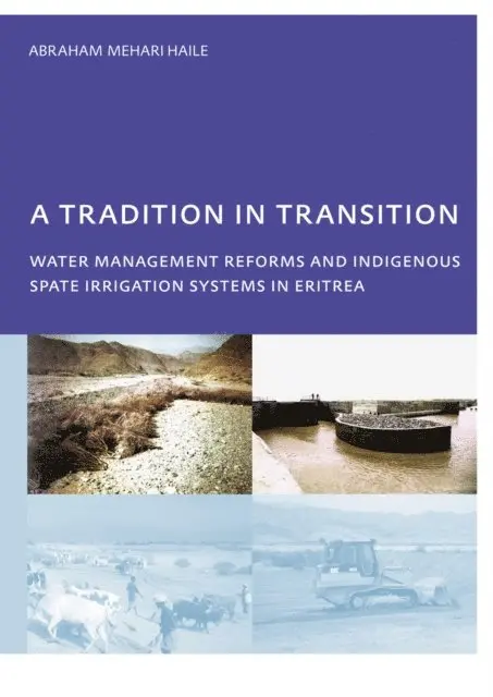 Abraham Mehari Haile - Tradition in Transition, Water Management Reforms and Indigenous Spate Irrigation Systems in Eritrea, E-bok. Tillgänglighet: Lägg i varukorg