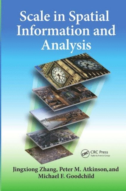 Michael F. Goodchild, Peter Atkinson, Jingxiong Zhang - Scale in Spatial Information and Analysis, E-bok