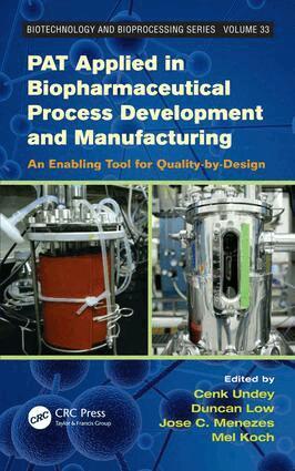 Cenk Undey, Duncan Low, Jose C. Menezes, Mel Koch - PAT Applied in Biopharmaceutical Process Development And Manufacturing, E-bok