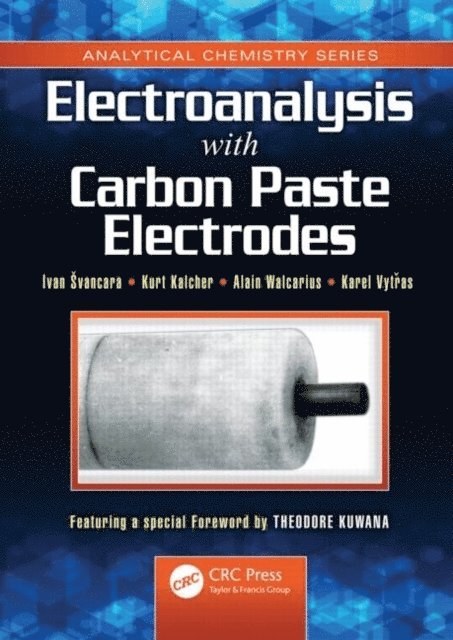 Karel Vytras, Alain Walcarius, Kurt Kalcher, Ivan Svancara - Electroanalysis with Carbon Paste Electrodes, E-bok