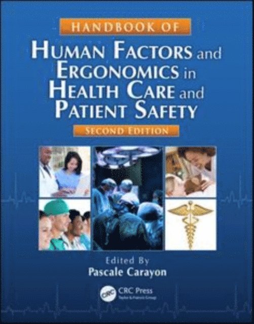 Pascale Carayon - Handbook of Human Factors and Ergonomics in Health Care and Patient Safety, E-bok