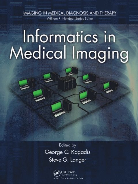 Steve G. Langer, George C. Kagadis - Informatics in Medical Imaging, E-bok