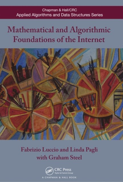 Graham Steel, Linda Pagli, Fabrizio Luccio - Mathematical and Algorithmic Foundations of the Internet, E-bok