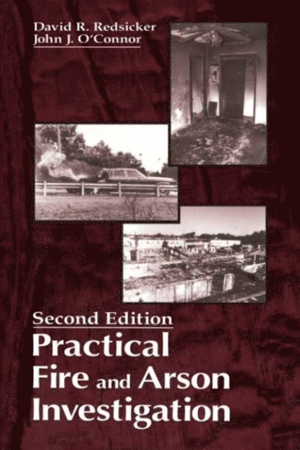 John J. O'Connor, David R. Redsicker - Practical Fire and Arson Investigation, E-bok
