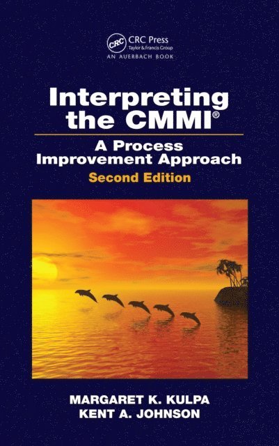 Kent A. Johnson, Margaret K. Kulpa - Interpreting the CMMI (R), E-bok