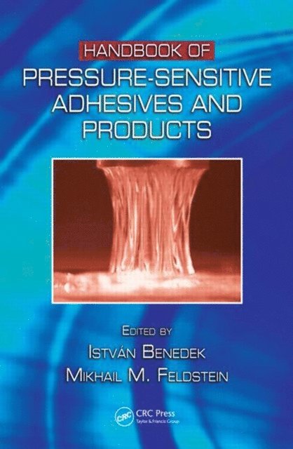 Mikhail M. Feldstein, Istvan Benedek - Handbook of Pressure-Sensitive Adhesives and Products, E-bok