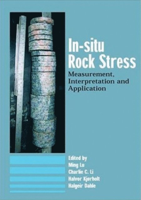 Halgier Dahle, Halvor Kjorholt, Charlie C. Li, Ming Lu - In-Situ Rock Stress, E-bok