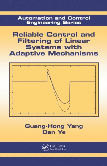 Dan Ye, Guang-Hong Yang - Reliable Control and Filtering of Linear Systems with Adaptive Mechanisms, E-bok