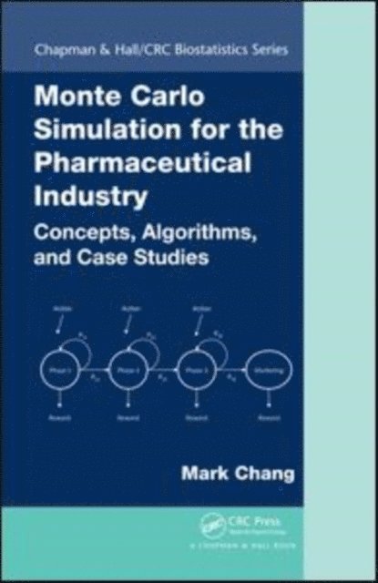 Mark Chang - Monte Carlo Simulation for the Pharmaceutical Industry, E-bok