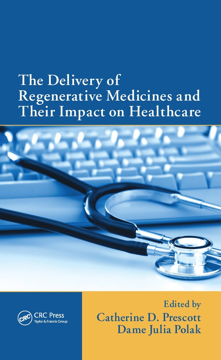 Catherine Prescott, Dame Julia Polak - Delivery of Regenerative Medicines and Their Impact on Healthcare, Inbunden