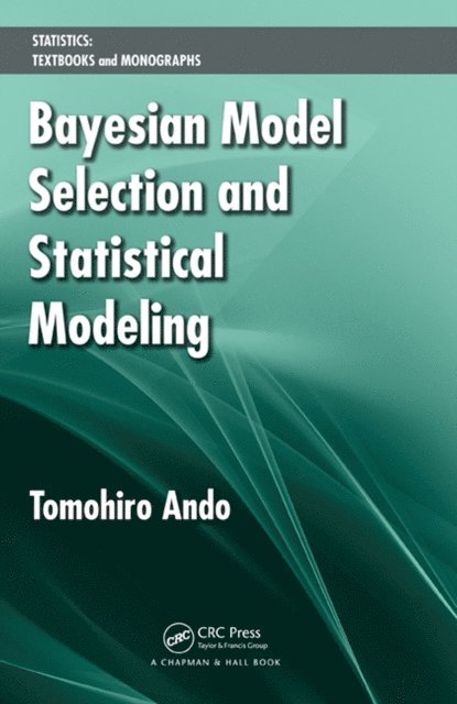 Tomohiro Ando - Bayesian Model Selection and Statistical Modeling, E-bok. Tillgänglighet: Lägg i varukorg