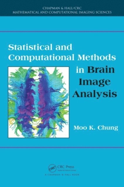 Moo K. Chung - Statistical and Computational Methods in Brain Image Analysis, E-bok