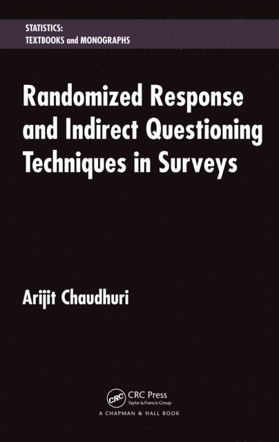 Arijit Chaudhuri - Randomized Response and Indirect Questioning Techniques in Surveys, E-bok