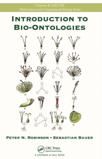 Sebastian Bauer, Peter N. Robinson - Introduction to Bio-Ontologies, E-bok