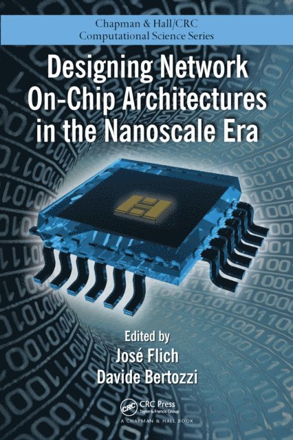 Davide Bertozzi, Jose Flich - Designing Network On-Chip Architectures in the Nanoscale Era, E-bok. Tillgänglighet: Lägg i varukorg