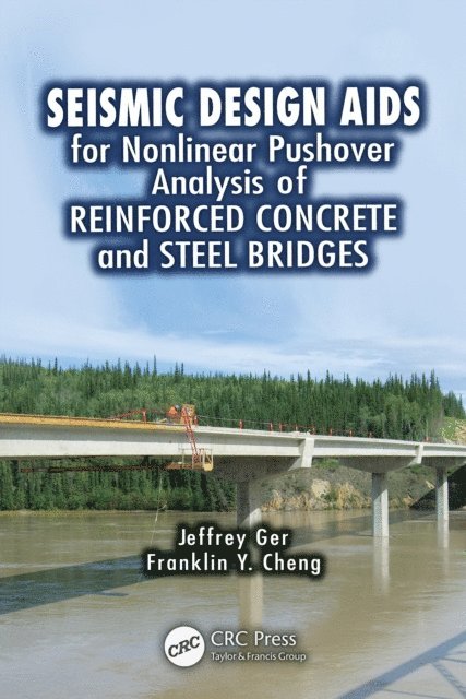 Franklin Y. Cheng, Jeffrey Ger - Seismic Design Aids for Nonlinear Pushover Analysis of Reinforced Concrete and Steel Bridges, E-bok