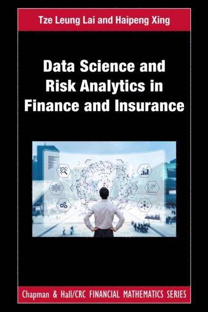 Haipeng Xing, Tze Leung Lai - Data Science and Risk Analytics in Finance and Insurance, E-bok