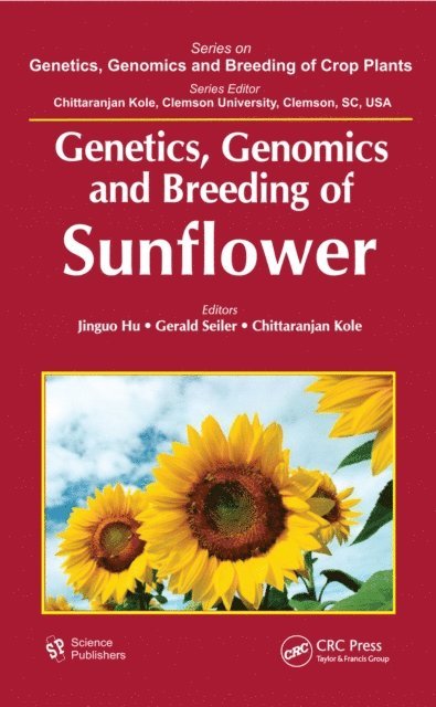 C. Kole, Gerald Seiler, Jinguo Hu - Genetics, Genomics and Breeding of Sunflower, E-bok