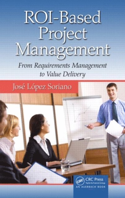 Jose Lopez Soriano - Maximizing Benefits from IT Project Management, E-bok