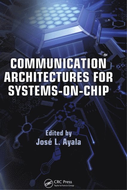 Jose L. Ayala - Communication Architectures for Systems-on-Chip, E-bok