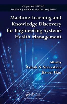 Ashok N. Srivastava, Jiawei Han - Machine Learning and Knowledge Discovery for Engineering Systems Health Management, E-bok