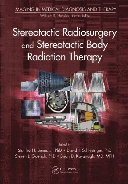 Pantaleo Romanelli, Brian D. Kavanagh, Steven J. Goetsch, David J. Schlesinger, Stanley H. Benedict - Stereotactic Radiosurgery and Stereotactic Body Radiation Therapy, E-bok