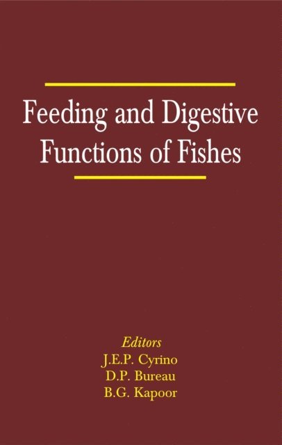 B. G. Kapoor, Dominique P. Bureau, J. E. P. Cyrino - Feeding and Digestive Functions in Fishes, E-bok