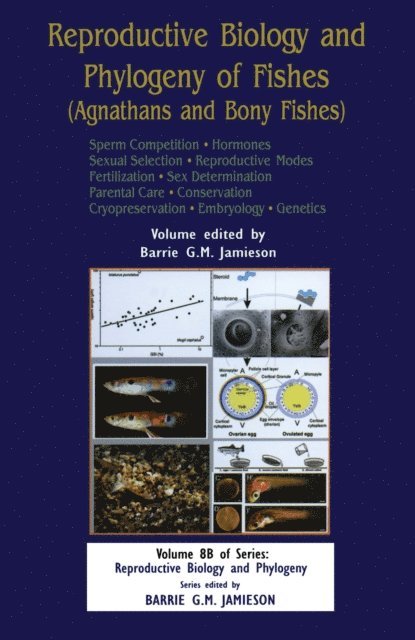 Barrie G M Jamieson - Reproductive Biology and Phylogeny of Fishes (Agnathans and Bony Fishes), E-bok