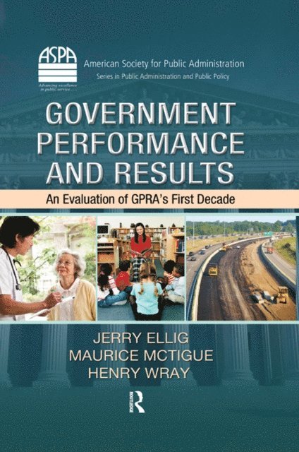 Henry Wray, Maurice McTigue, Jerry Ellig - Government Performance and Results, E-bok