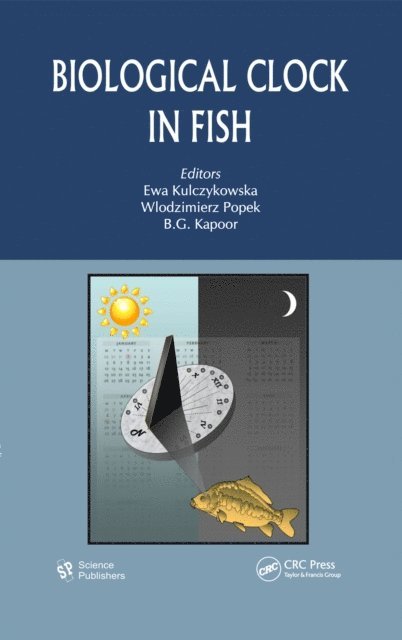 B.G. Kapoor, Wlodzimierz Popek, Ewa Kulczykowska - Biological Clock in Fish, E-bok