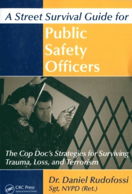 Daniel Rudofossi - Street Survival Guide for Public Safety Officers, E-bok