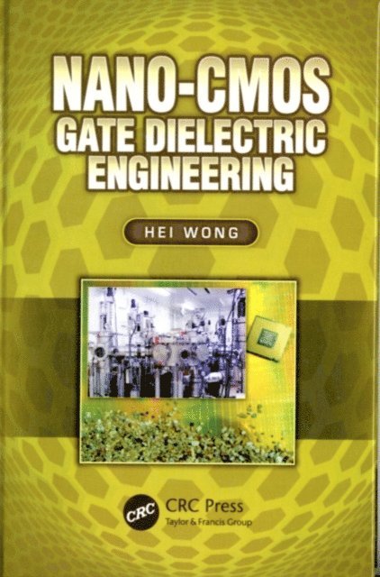 Hei Wong - Nano-CMOS Gate Dielectric Engineering, E-bok