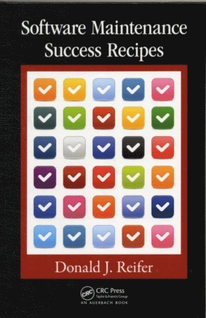 Donald J. Reifer - Software Maintenance Success Recipes, E-bok