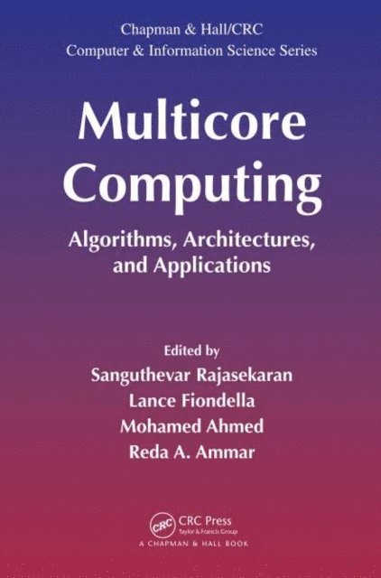 Reda A. Ammar, Mohamed Ahmed, Lance Fiondella, Sanguthevar Rajasekaran - Multicore Computing, E-bok