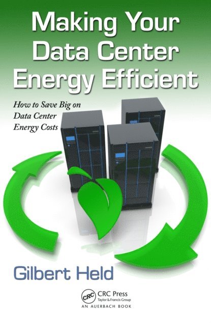 Gilbert Held - Making Your Data Center Energy Efficient, E-bok