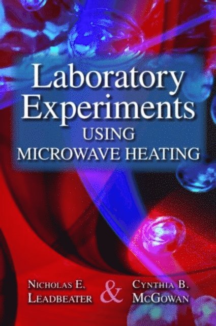 Cynthia B. McGowan, Nicholas E. Leadbeater - Laboratory Experiments Using Microwave Heating, E-bok