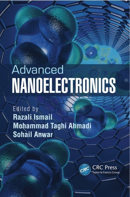 Sohail Anwar, Mohammad Taghi Ahmadi, Razali Ismail - Advanced Nanoelectronics, E-bok